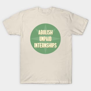 Abolish Unpaid Internships T-Shirt